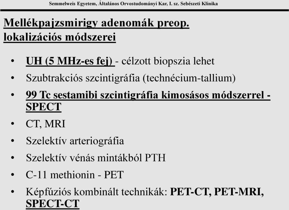 szcintigráfia (technécium-tallium) 99 Tc sestamibi szcintigráfia kimosásos módszerrel