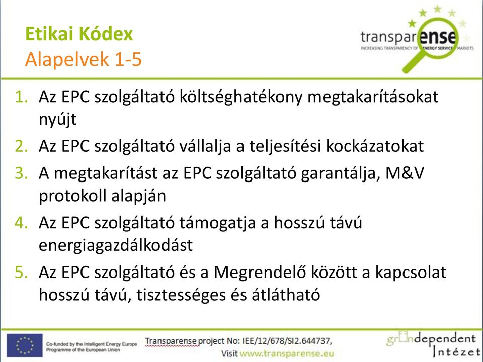 A megtakarítást az EPC szolgáltató garantálja, M&V protokoll alapján 4.