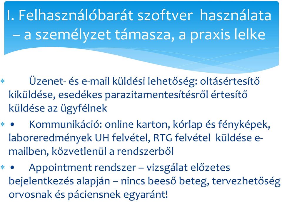 kórlap és fényképek, laboreredmények UH felvétel, RTG felvétel küldése e- mailben, közvetlenül a rendszerből