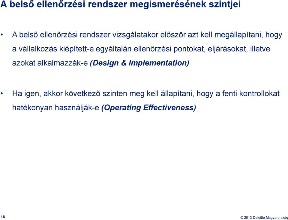 eljárásokat, illetve azokat alkalmazzák-e (Design & Implementation) Ha igen, akkor következő