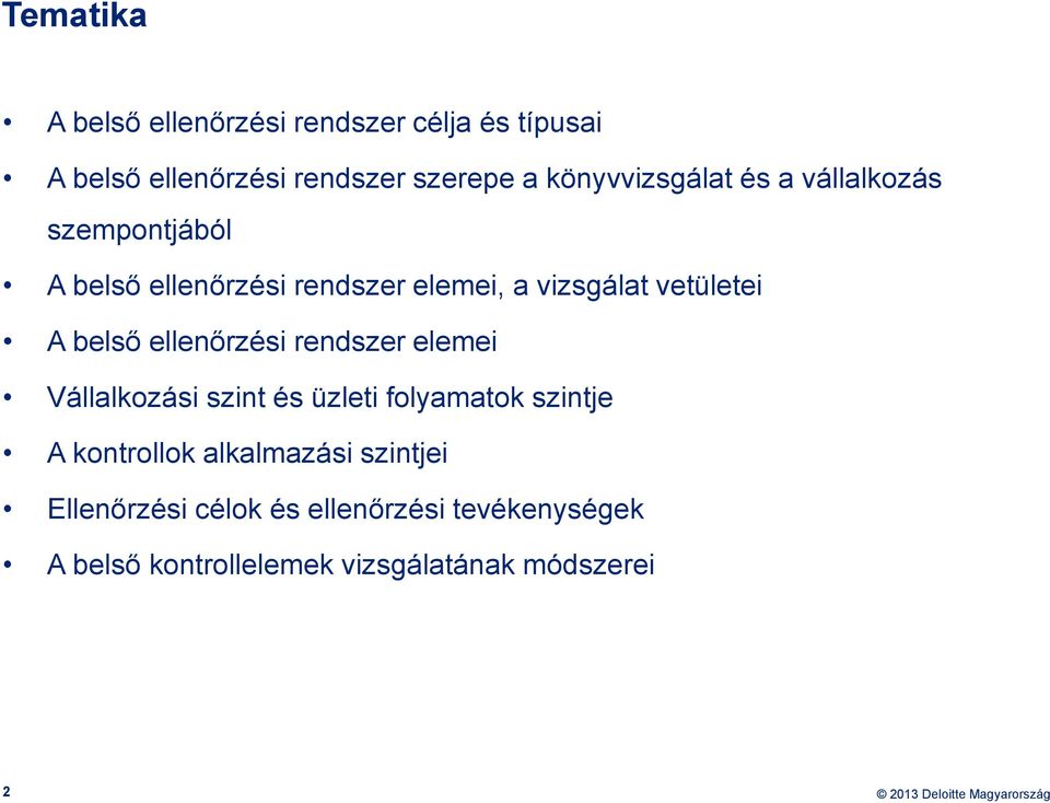 vetületei A belső ellenőrzési rendszer elemei Vállalkozási szint és üzleti folyamatok szintje A