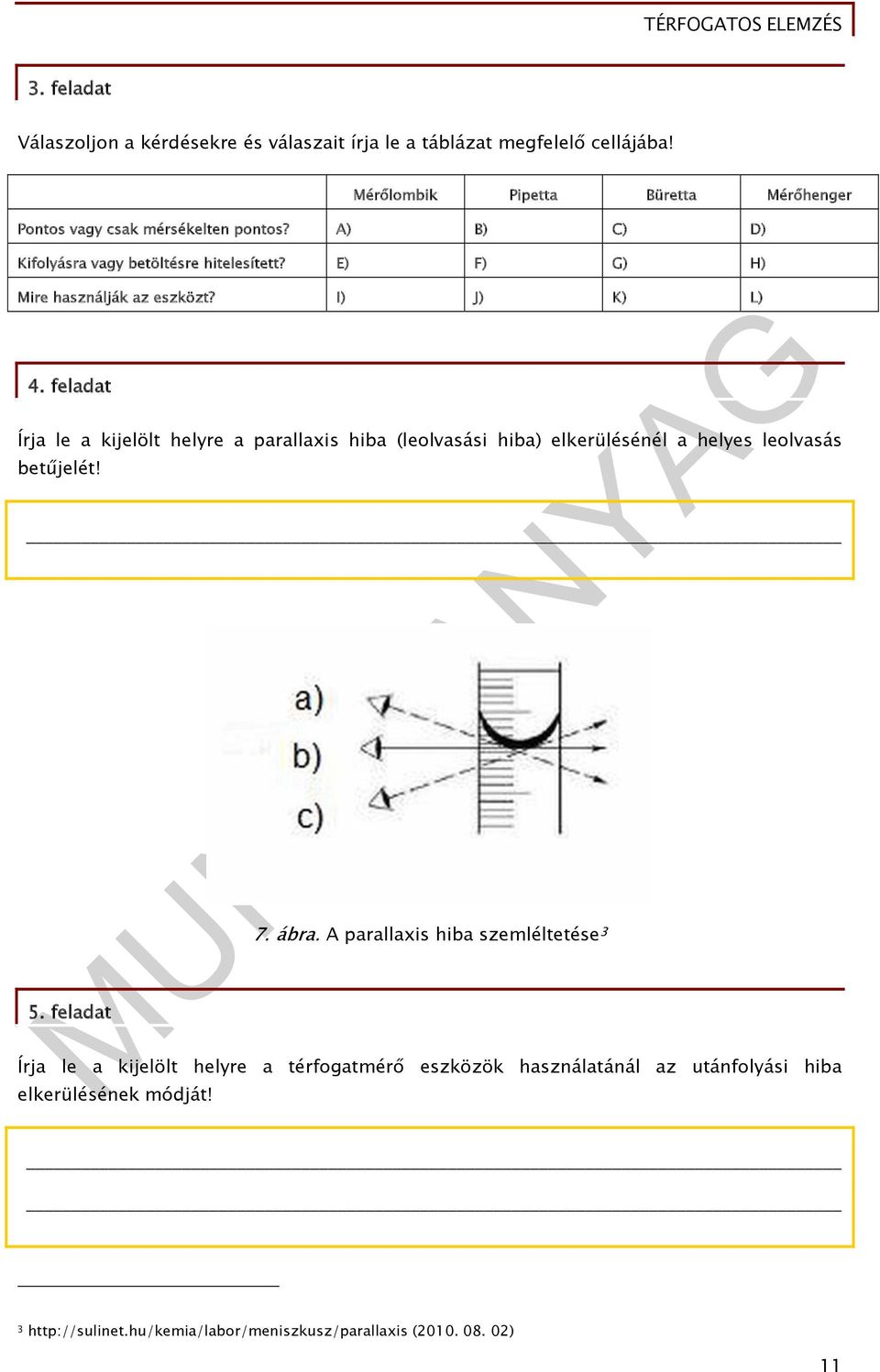 E) F) G) H) Mire használják az eszközt? I) J) K) L) 4.