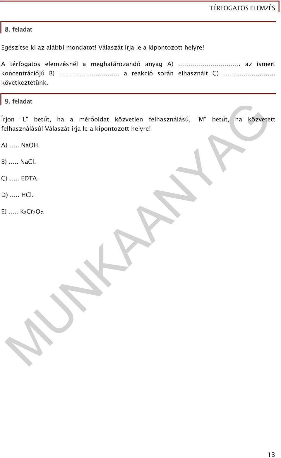 az ismert koncentrációjú B) a reakció során elhasznált C).. következtetünk. 9.