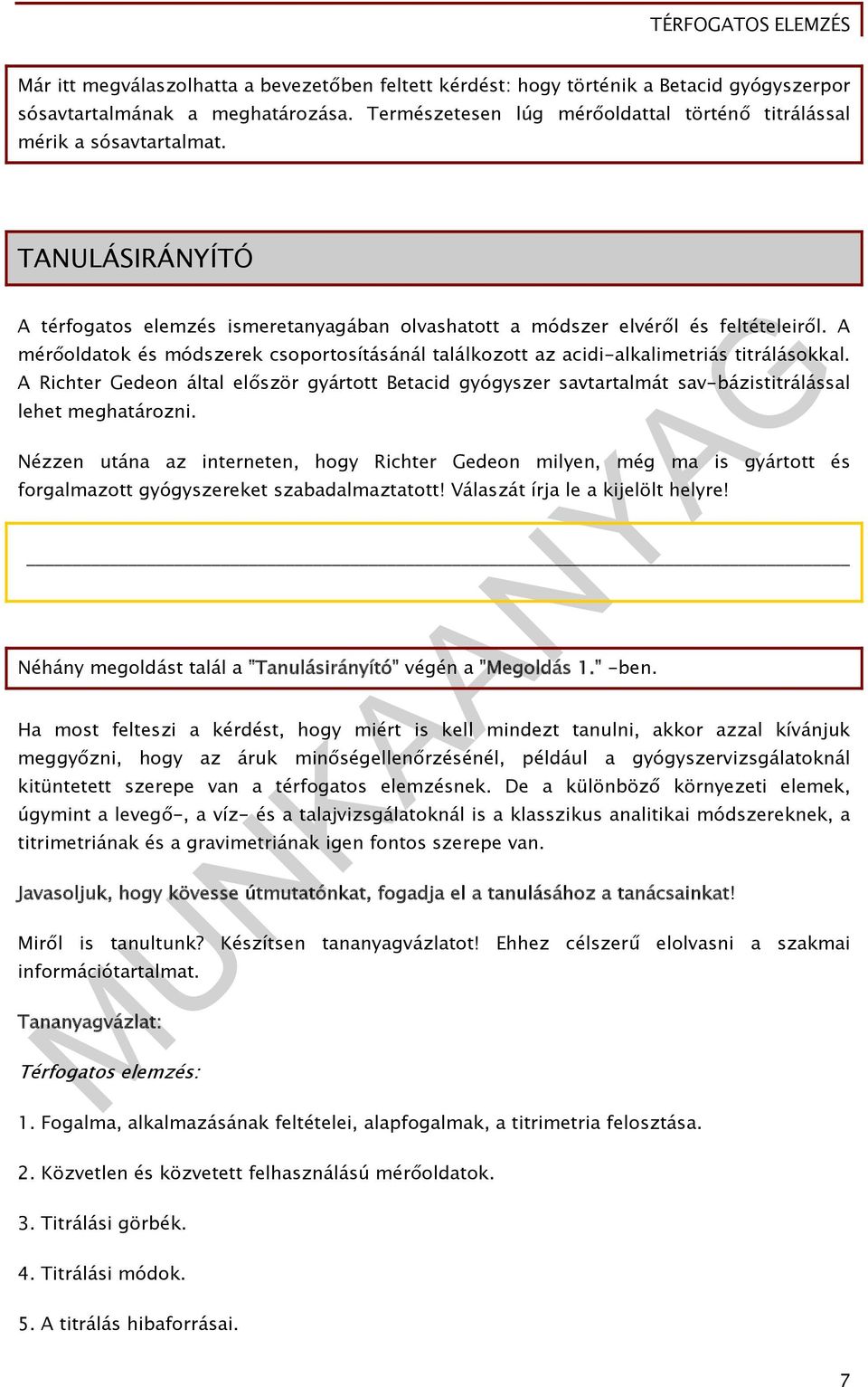 A mérőoldatok és módszerek csoportosításánál találkozott az acidi-alkalimetriás titrálásokkal.