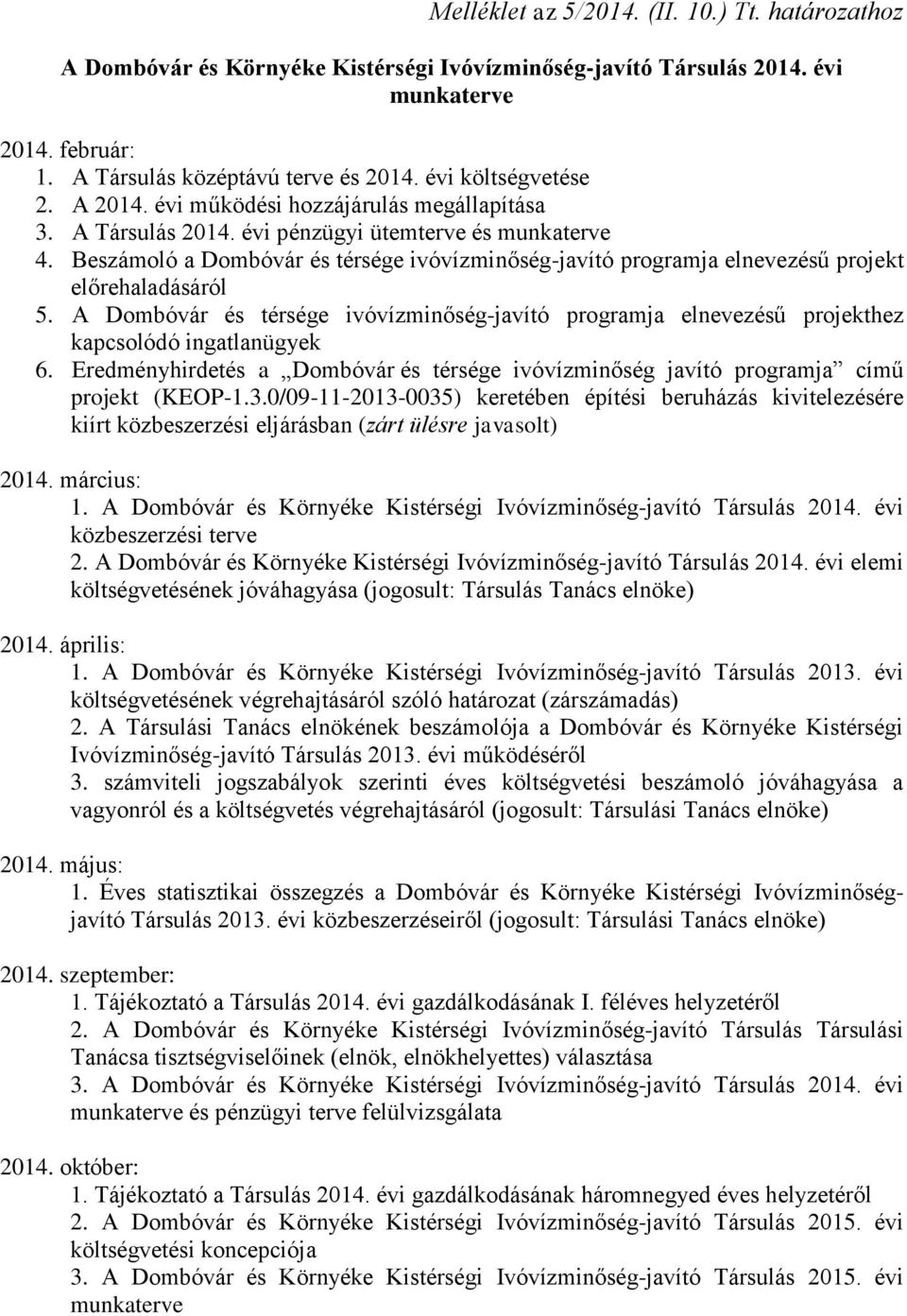 A Dombóvár és térsége ivóvízminőség-javító programja elnevezésű projekthez kapcsolódó ingatlanügyek 6. Eredményhirdetés a Dombóvár és térsége ivóvízminőség javító programja című projekt (KEOP-1.3.