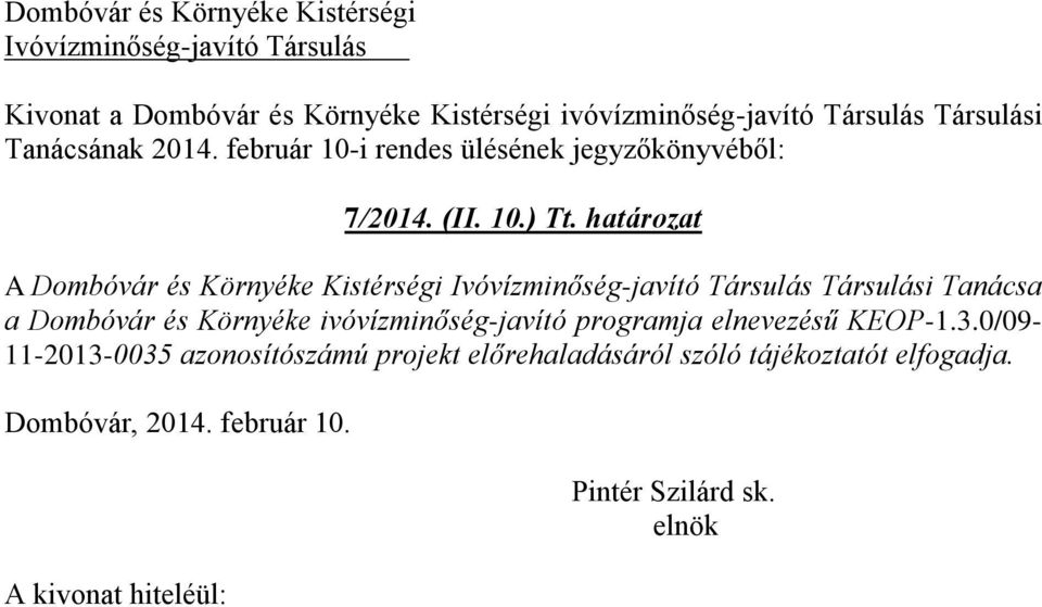 határozat A Dombóvár és Környéke Kistérségi Társulási Tanácsa a Dombóvár és Környéke ivóvízminőség-javító