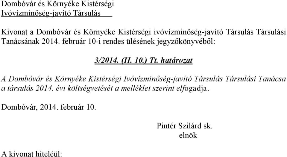 határozat A Dombóvár és Környéke Kistérségi Társulási Tanácsa a társulás 214.
