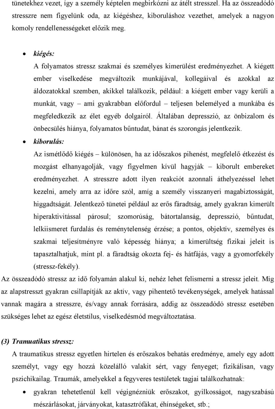 kiégés: A folyamatos stressz szakmai és személyes kimerülést eredményezhet.