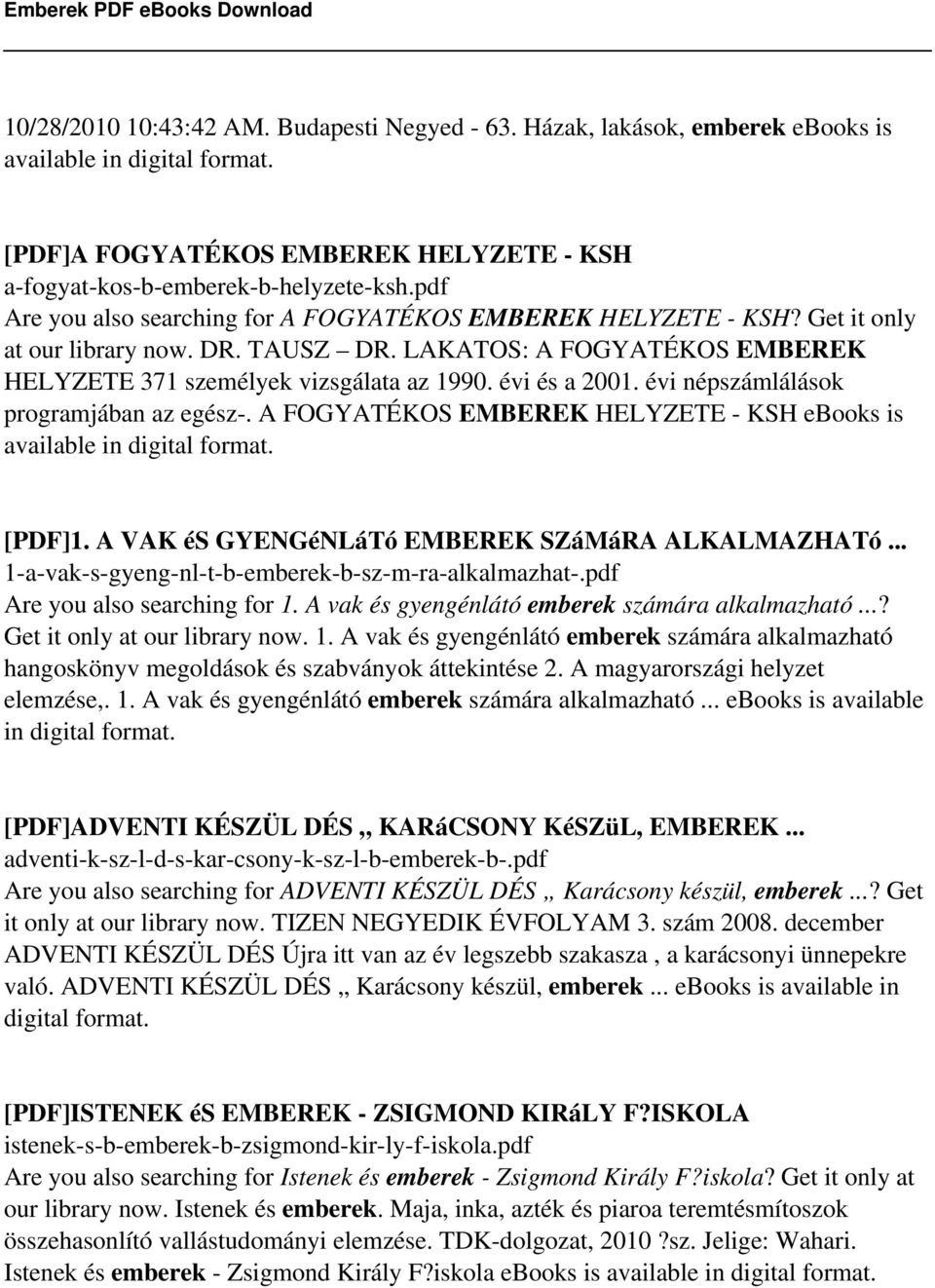 évi és a 2001. évi népszámlálások programjában az egész-. A FOGYATÉKOS EMBEREK HELYZETE - KSH ebooks is available in digital format. [PDF]1. A VAK és GYENGéNLáTó EMBEREK SZáMáRA ALKALMAZHATó.