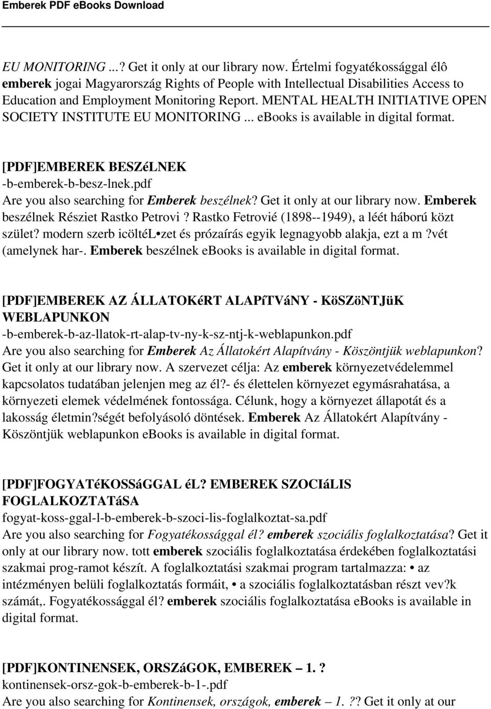 MENTAL HEALTH INITIATIVE OPEN SOCIETY INSTITUTE EU MONITORING... ebooks is available in digital format. [PDF]EMBEREK BESZéLNEK -b-emberek-b-besz-lnek.pdf Are you also searching for Emberek beszélnek?