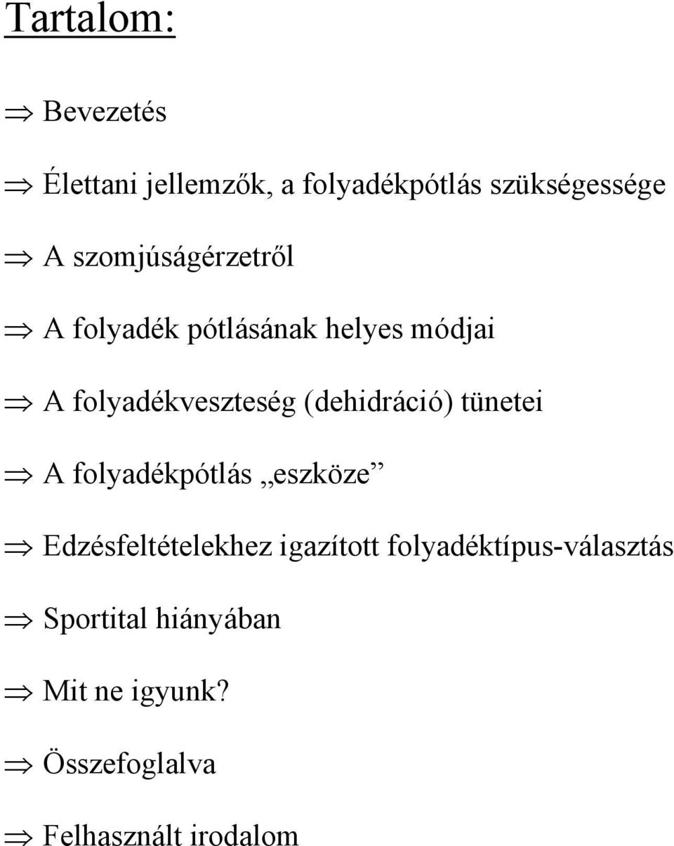 (dehidráció) tünetei A folyadékpótlás eszköze Edzésfeltételekhez igazított