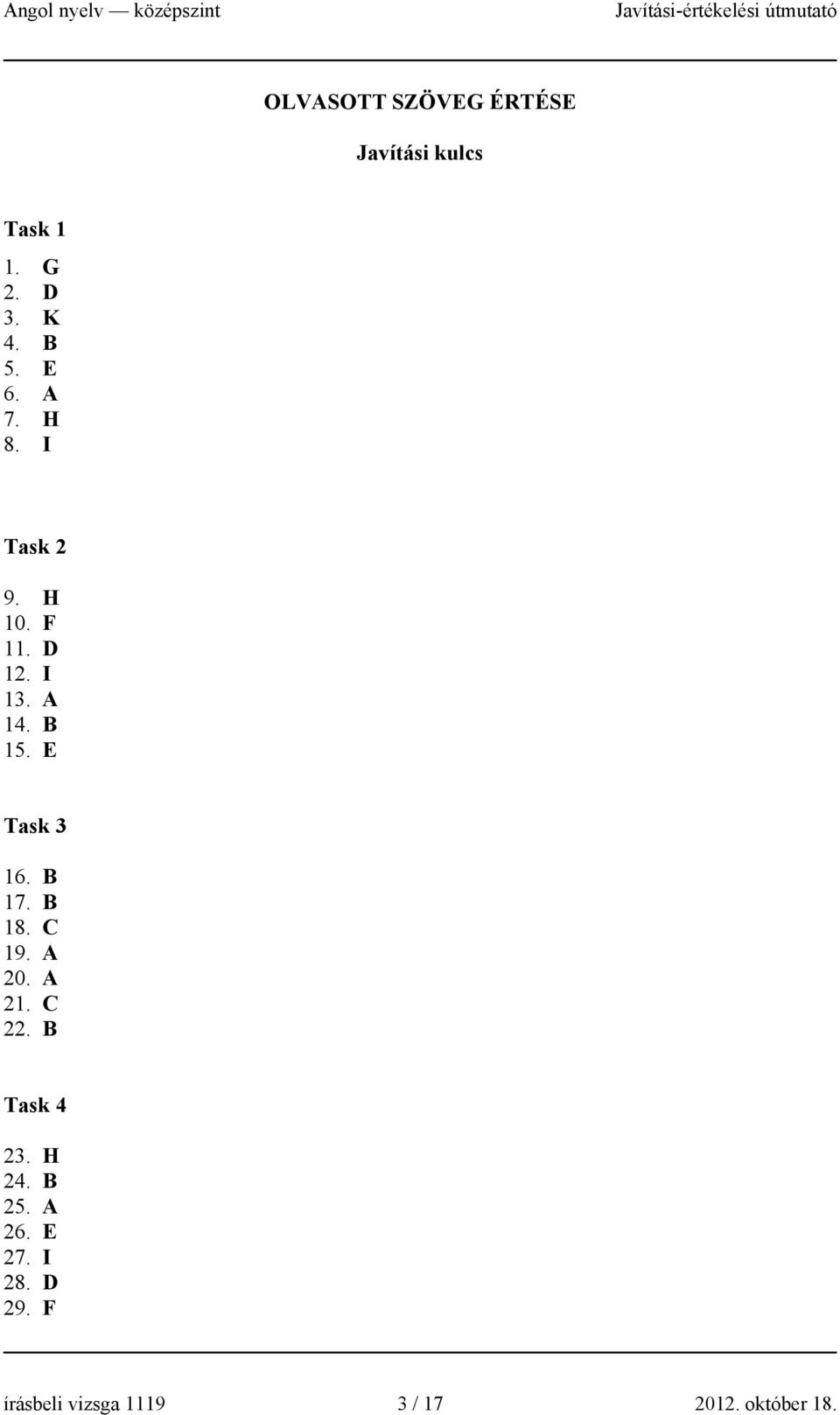 E Task 3 16. B 17. B 18. C 19. A 20. A 21. C 22. B Task 4 23. H 24.