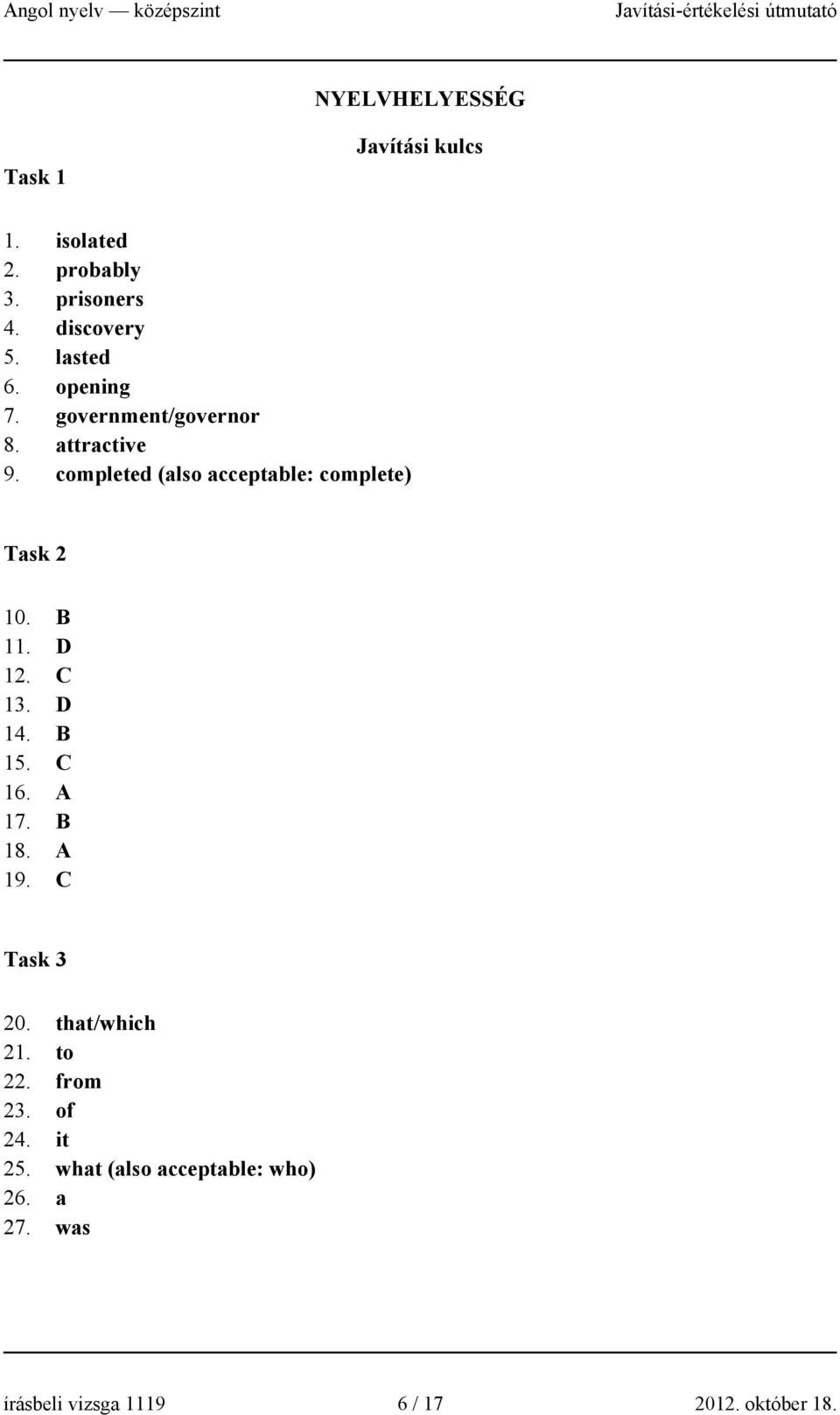 B 11. D 12. C 13. D 14. B 15. C 16. A 17. B 18. A 19. C Task 3 20. that/which 21. to 22. from 23.