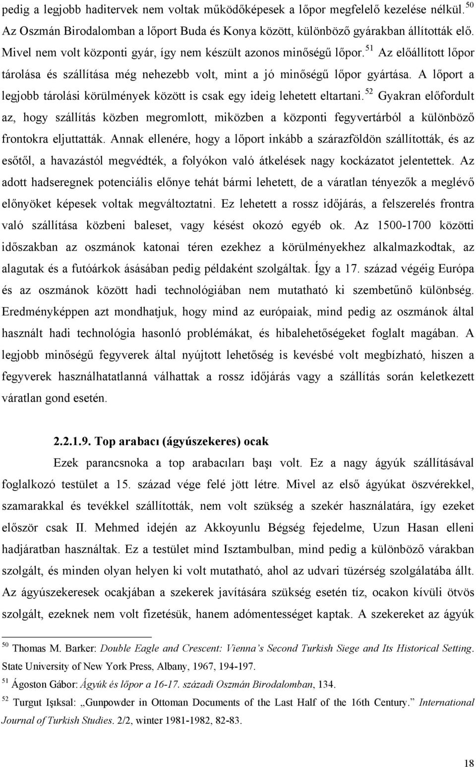 A lőport a legjobb tárolási körülmények között is csak egy ideig lehetett eltartani.