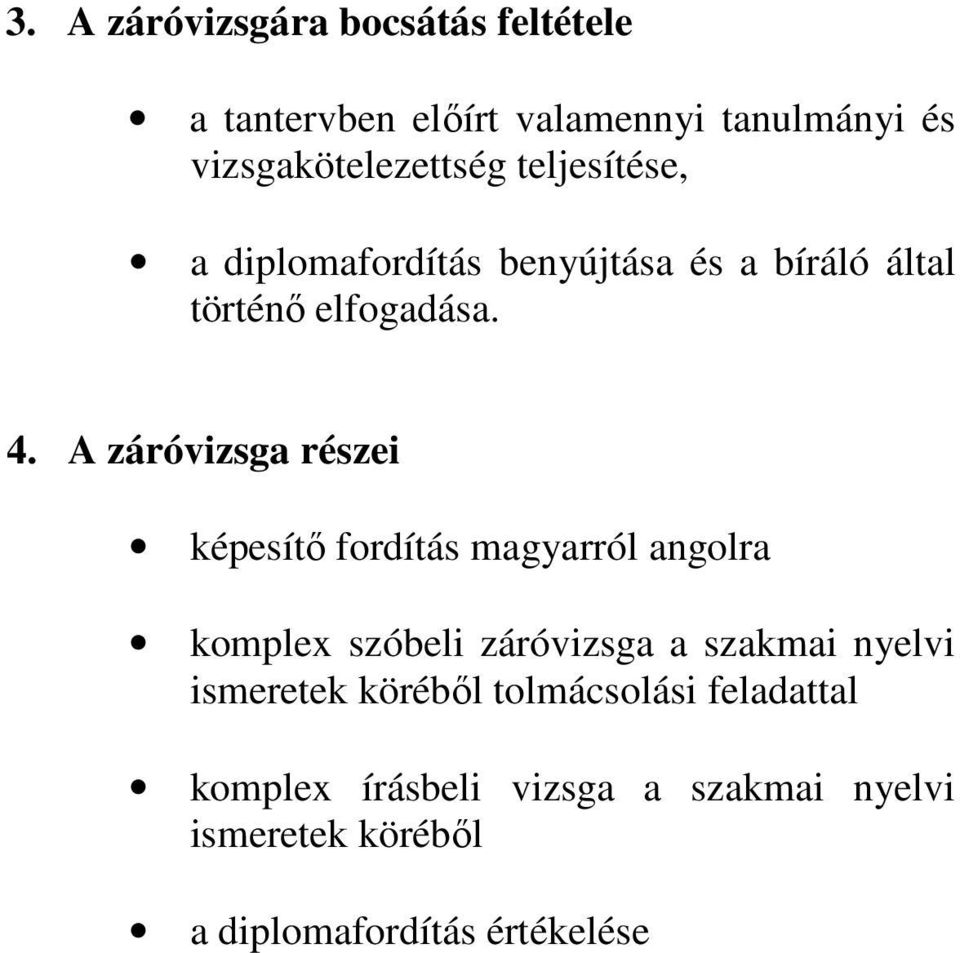 A záróvizsga részei képesítő fordítás magyarról angolra komplex szóbeli záróvizsga a szakmai nyelvi