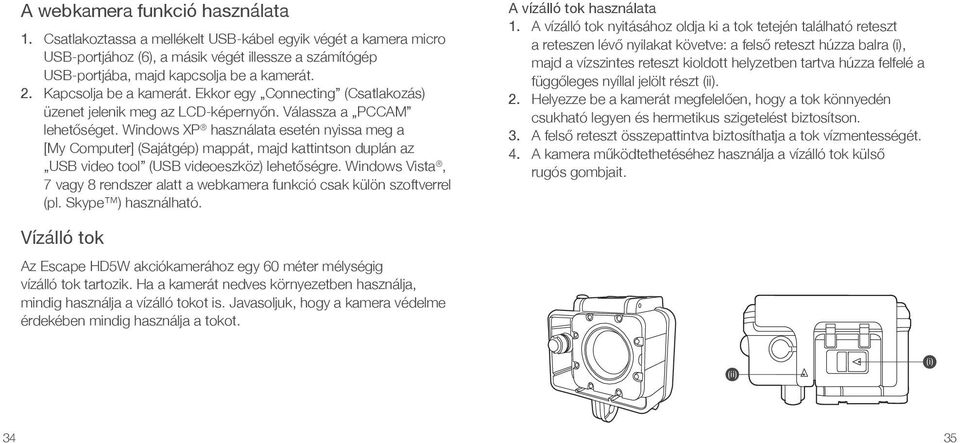 Windows XP használata esetén nyissa meg a [My Computer] (Sajátgép) mappát, majd kattintson duplán az USB video tool (USB videoeszköz) lehetőségre.