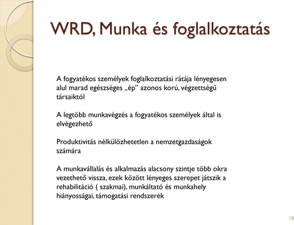 nélkülözhetetlen a nemzetgazdaságok számára A munkavállalás és alkalmazás alacsony szintje több okra vezethető vissza,