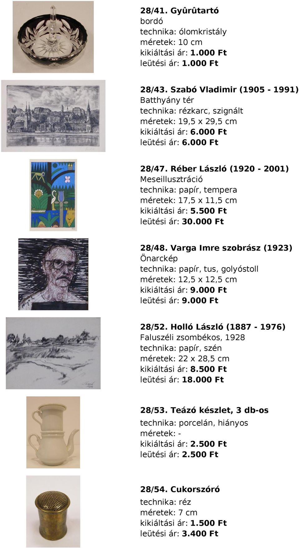 Réber László (1920-2001) Meseillusztráció technika: papír, tempera méretek: 17,5 x 11,5 cm kikiáltási ár: 5.500 Ft leütési ár: 30.000 Ft 28/48.