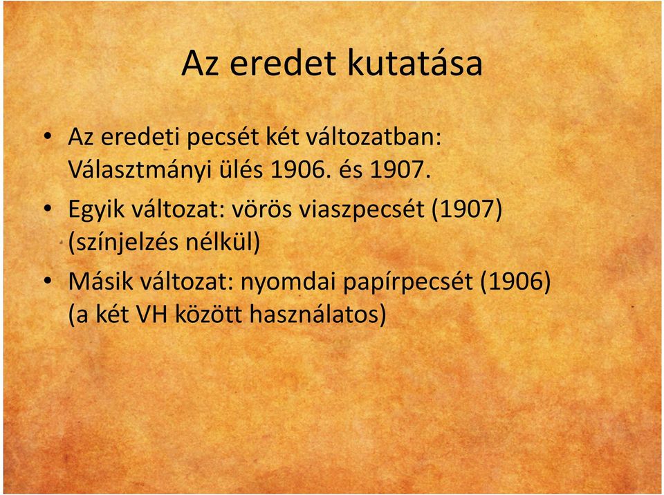 Egyik változat: vörös viaszpecsét (1907) (színjelzés