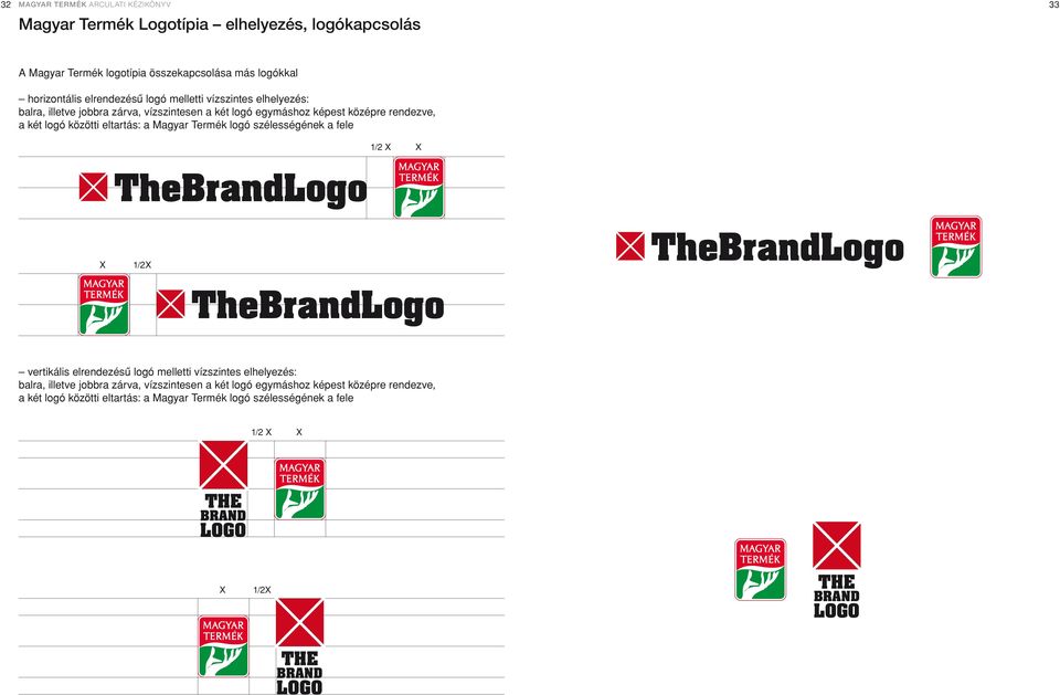 szélességének a fele 1/2 X X TheBrandLogo X 1/2X TheBrandLogo TheBrandLogo vertikális elrendezésû logó  szélességének a fele 1/2 X X THE BRAND LOGO X 1/2X THE BRAND LOGO THE