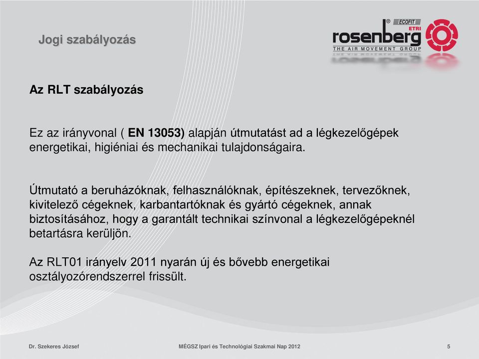 Útmutató a beruházóknak, felhasználóknak, építészeknek, tervezőknek, kivitelező cégeknek, karbantartóknak és gyártó cégeknek, annak