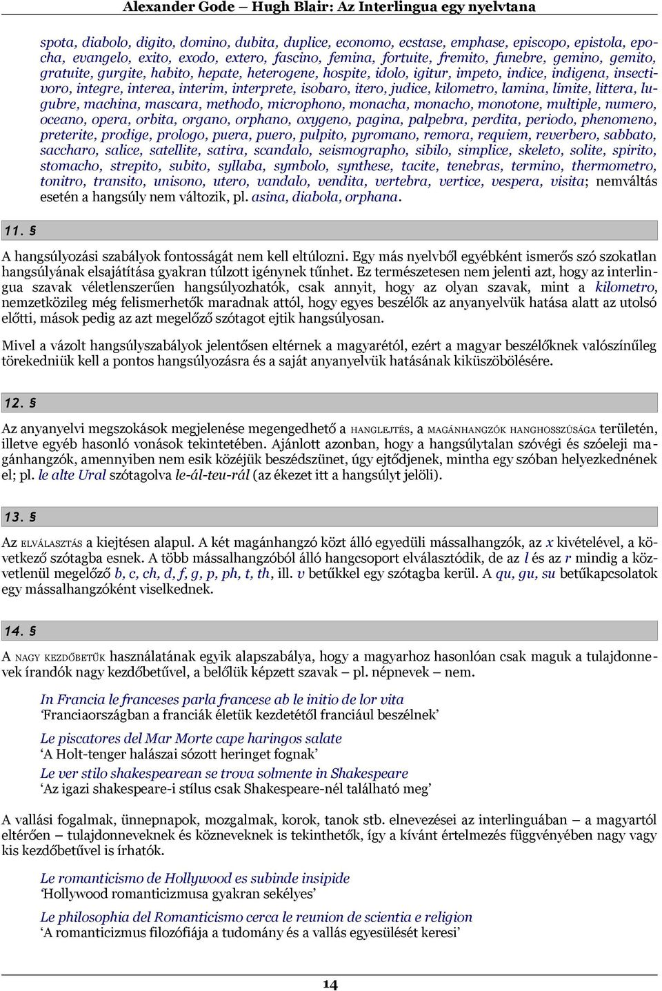 littera, lugubre, machina, mascara, methodo, microphono, monacha, monacho, monotone, multiple, numero, oceano, opera, orbita, organo, orphano, oxygeno, pagina, palpebra, perdita, periodo, phenomeno,