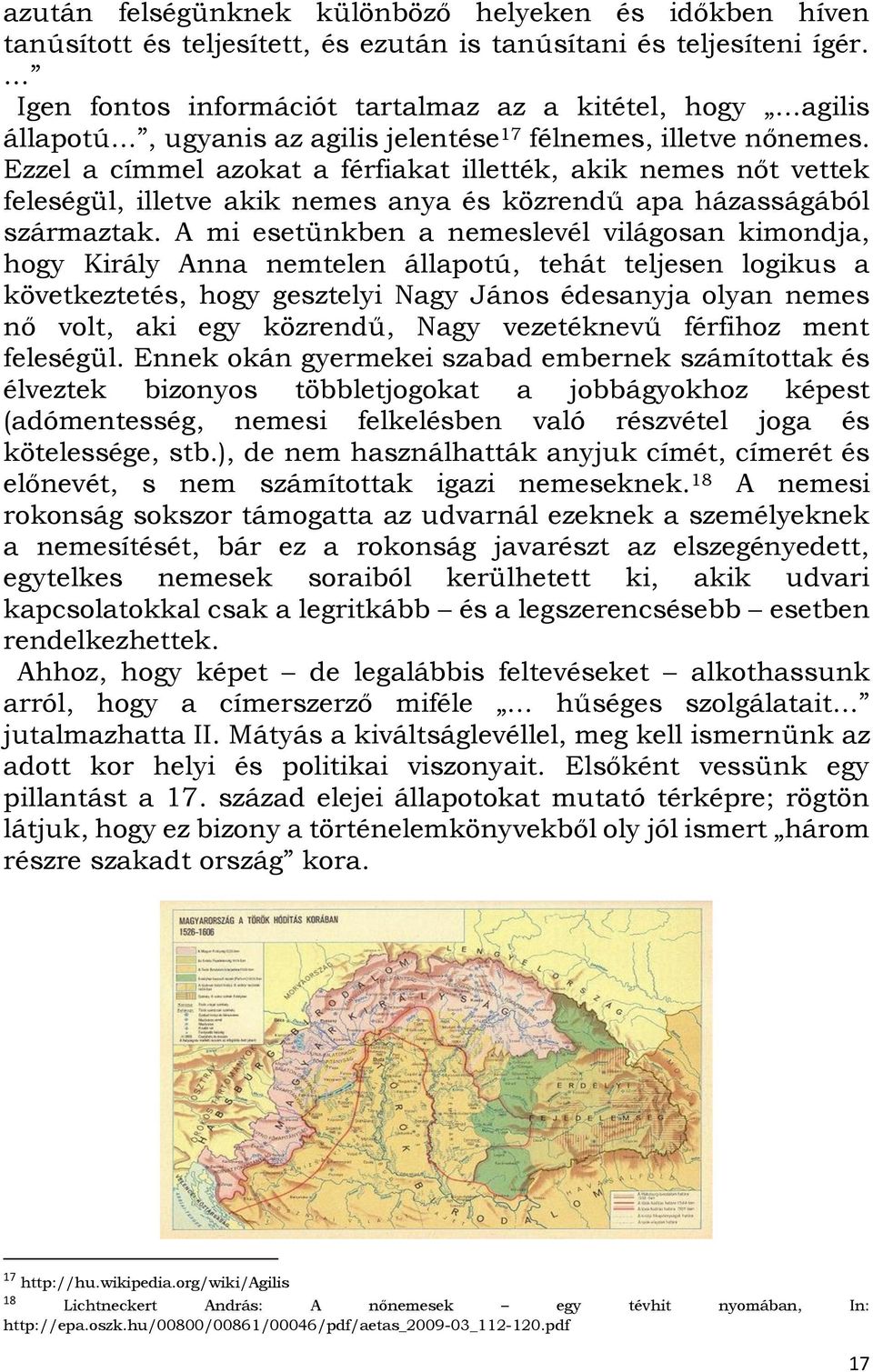 Ezzel a címmel azokat a férfiakat illették, akik nemes nőt vettek feleségül, illetve akik nemes anya és közrendű apa házasságából származtak.