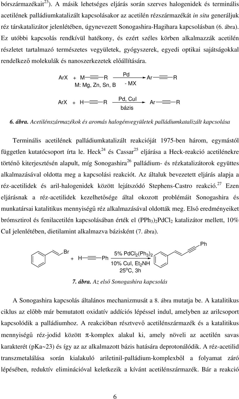 úgynevezett Sonogashira-Hagihara kapcsolásban (6. ábra).