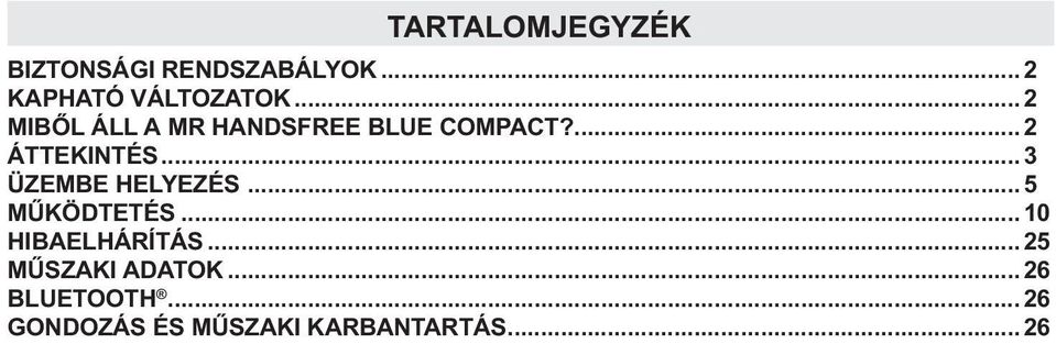 ..3 ÜZEMBE HELYEZÉS...5 MŰKÖDTETÉS...10 HIBAELHÁRÍTÁS.