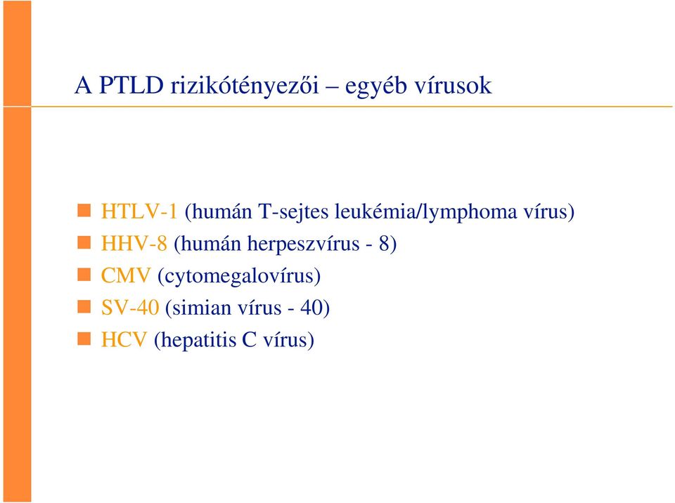 (humán herpeszvírus - 8) CMV (cytomegalovírus)