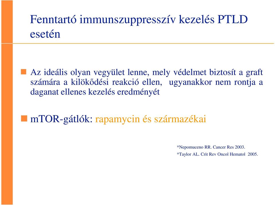 ugyanakkor nem rontja a daganat ellenes kezelés eredményét mtor-gátlók: