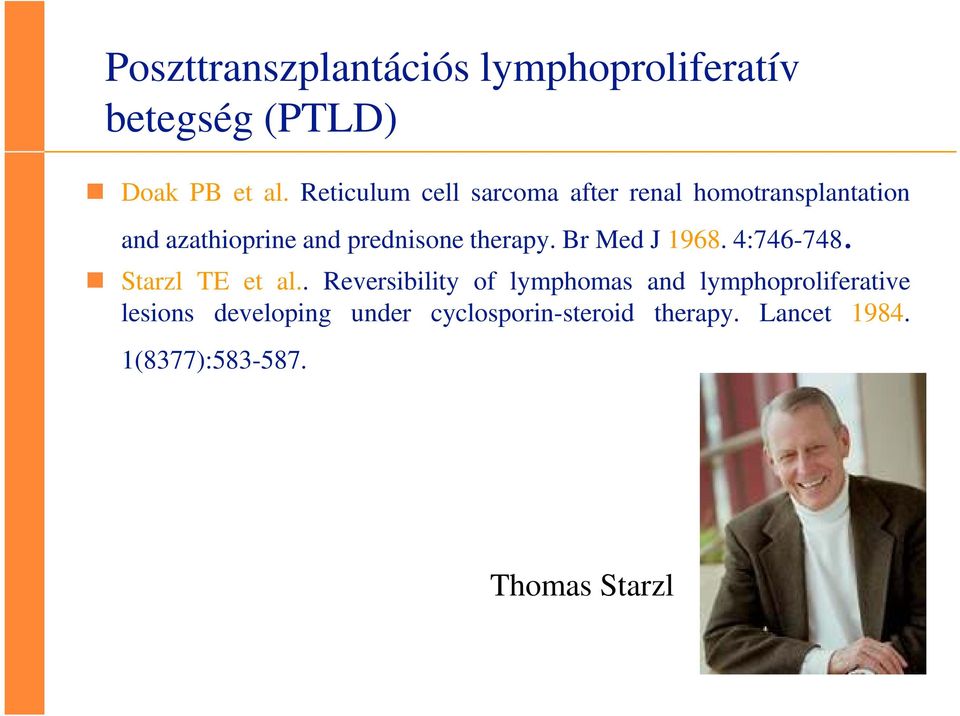 therapy. Br Med J 1968. 4:746-748. Starzl TE et al.