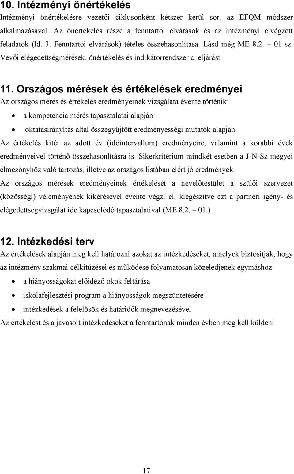 Vevői elégedettségmérések, önértékelés és indikátorrendszer c. eljárást. 11.