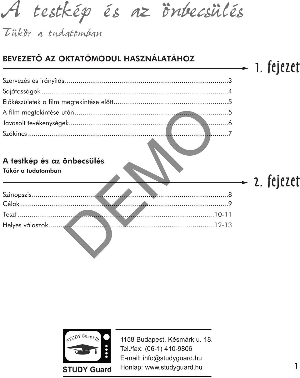 ..6 Szókincs...7 Szinopszis...8 Célok...9 Teszt...10-11 Helyes válaszok...12-13 1. fejezet 2.