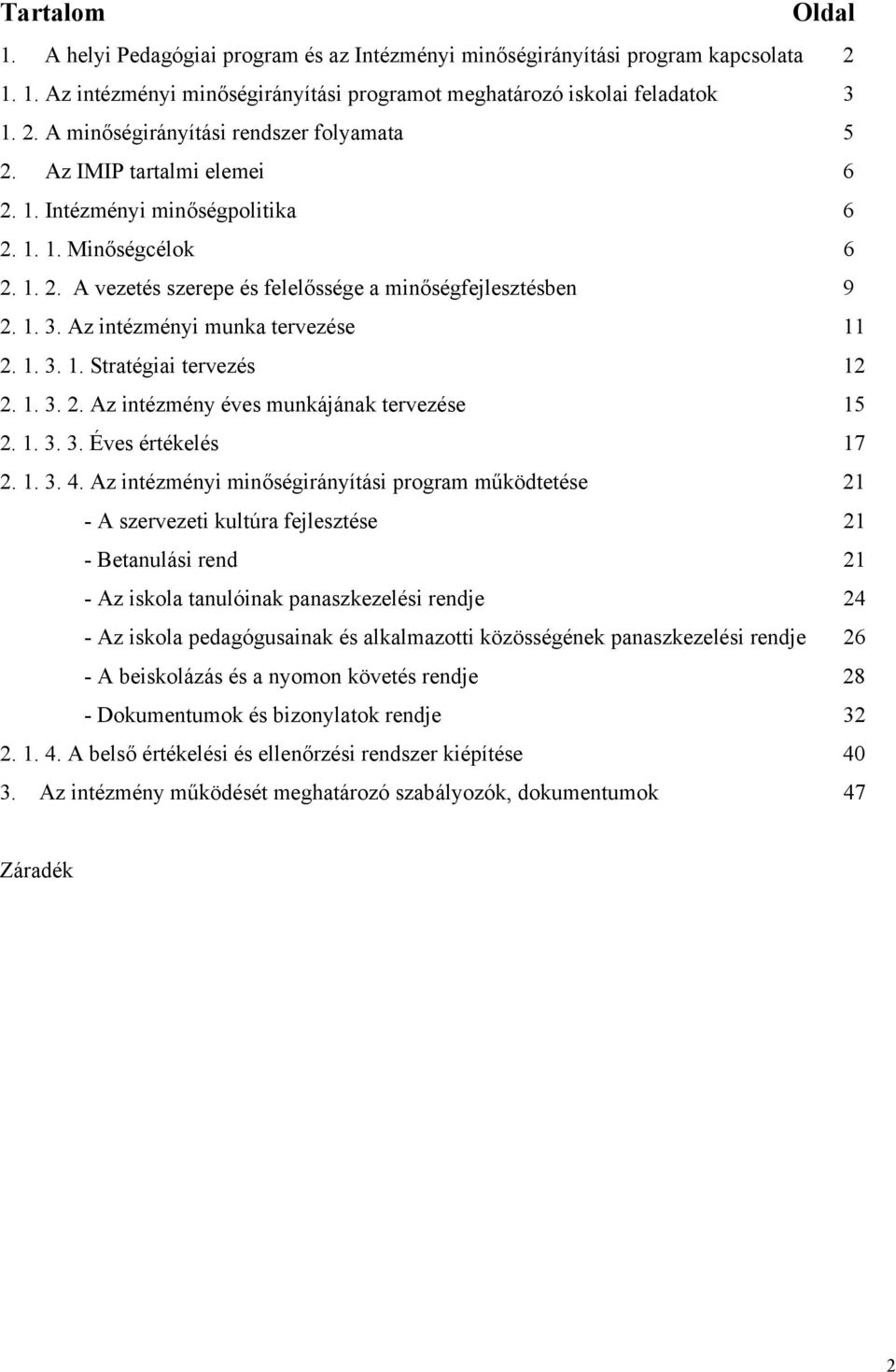 1. 3. 2. Az intézmény éves munkájának tervezése 15 2. 1. 3. 3. Éves értékelés 17 2. 1. 3. 4.