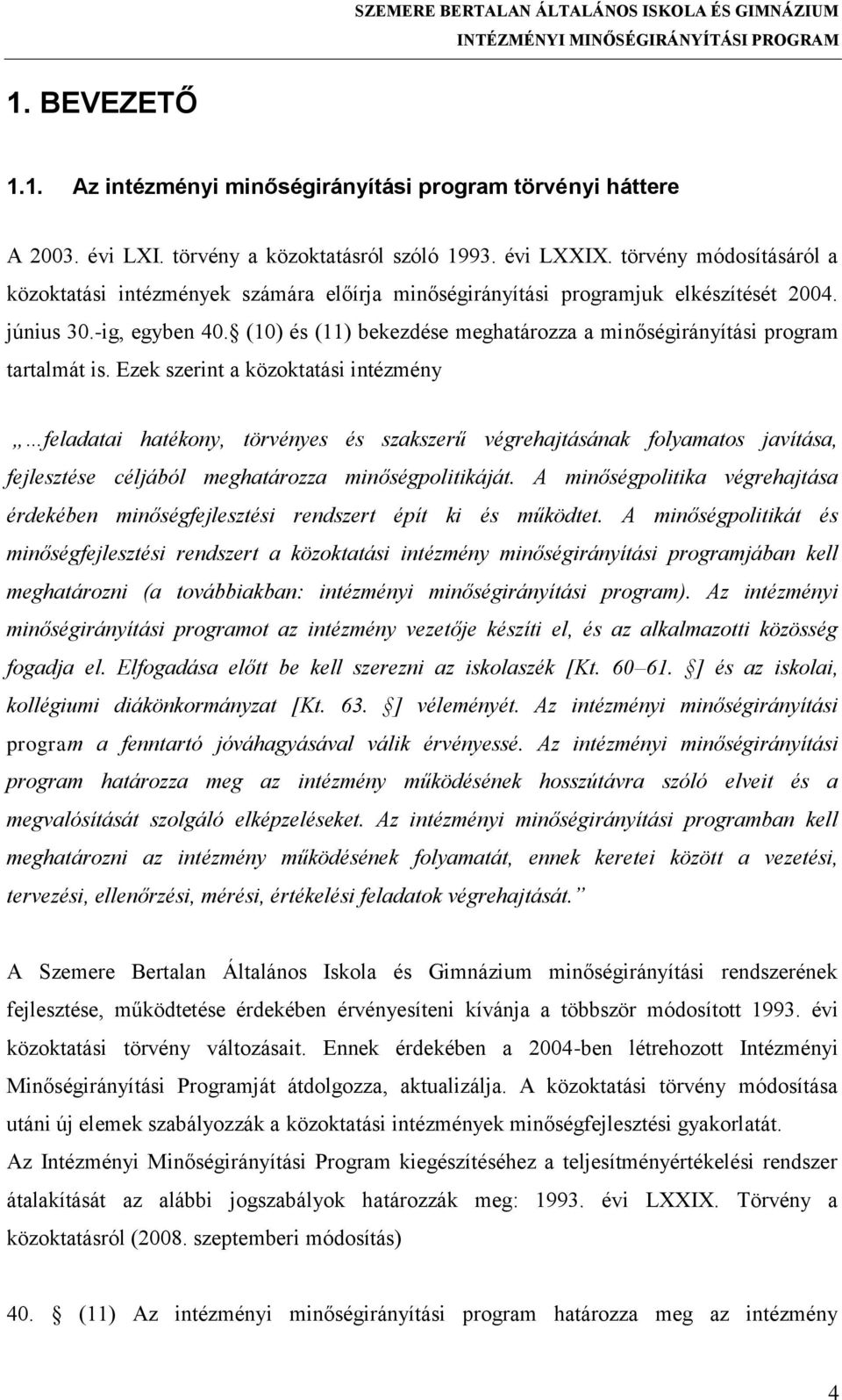 (10) és (11) bekezdése meghatározza a minőségirányítási program tartalmát is.