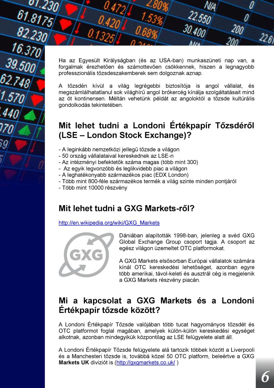 Méltán vehetünk példát az angoloktól a tőzsde kultúrális gondolkodás tekintetében. Mit lehet tudni a Londoni Értékpapír Tőzsdéről (LSE London Stock Exchange)?