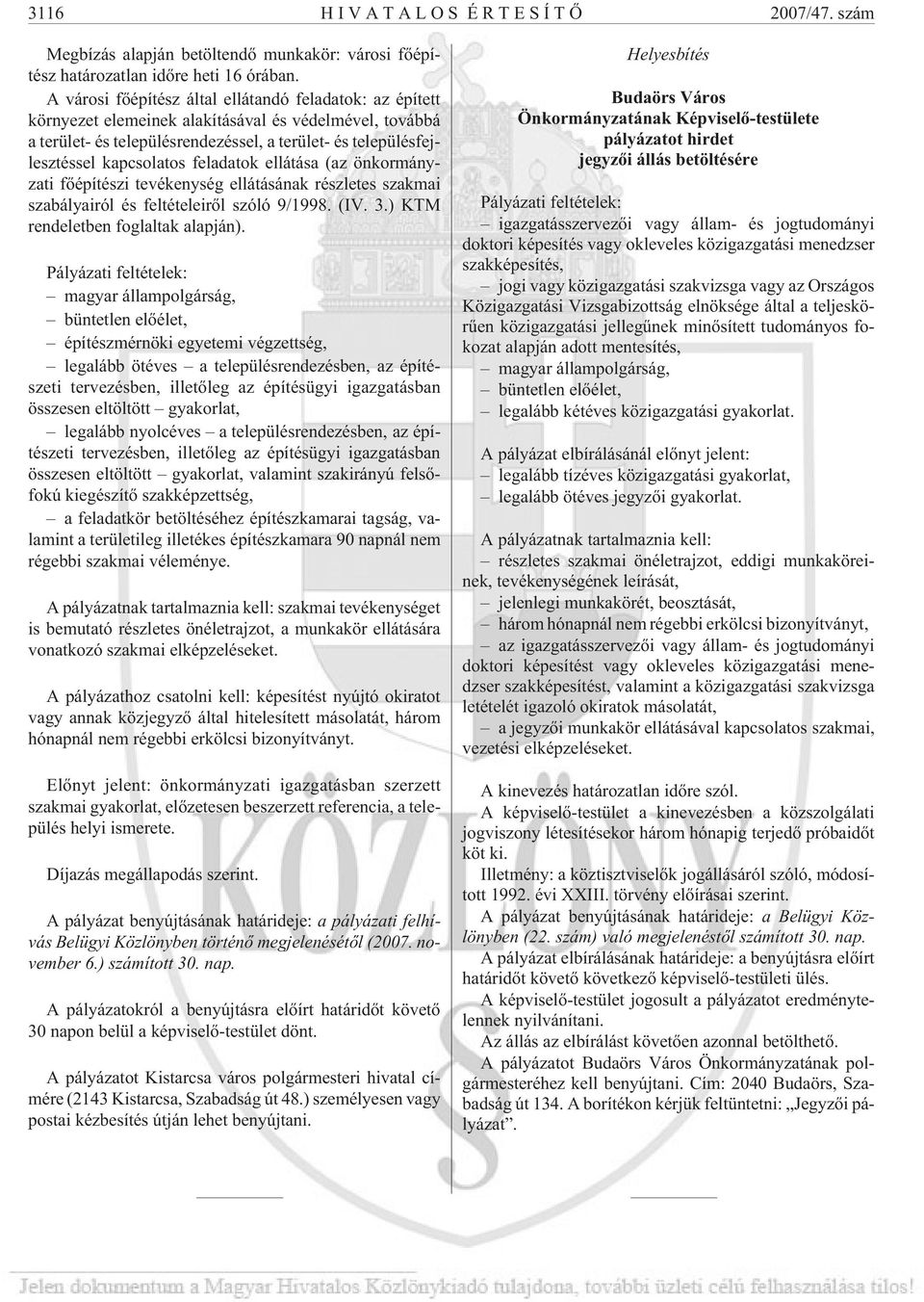 feladatok ellátása (az önkormányzati fõépítészi tevékenység ellátásának részletes szakmai szabályairól és feltételeirõl szóló 9/1998. (IV. 3.) KTM rendeletben foglaltak alapján).