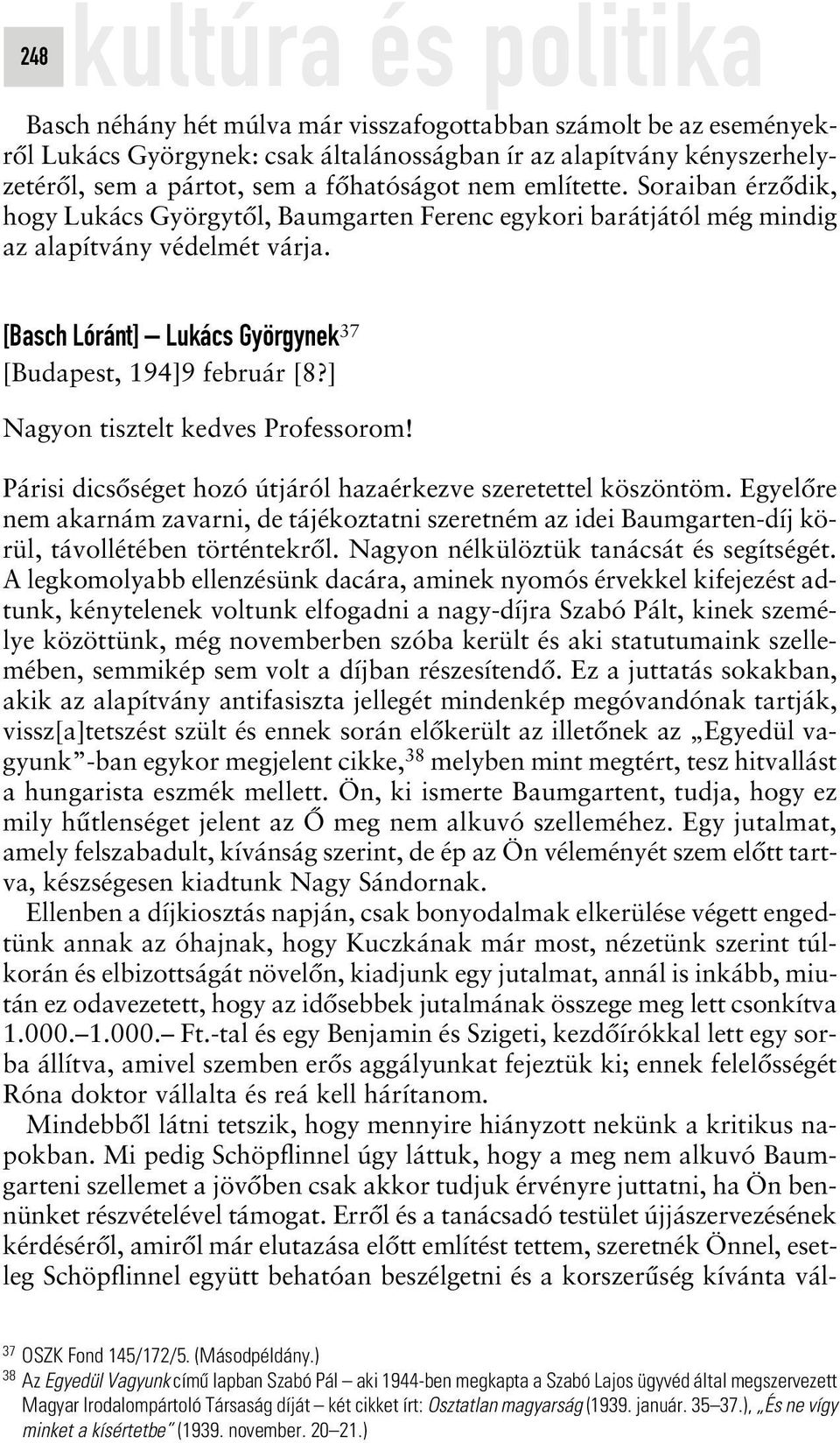 [Basch Lóránt] Lukács Györgynek 37 [Budapest, 194]9 február [8?] Nagyon tisztelt kedves Professorom! Párisi dicsôséget hozó útjáról hazaérkezve szeretettel köszöntöm.