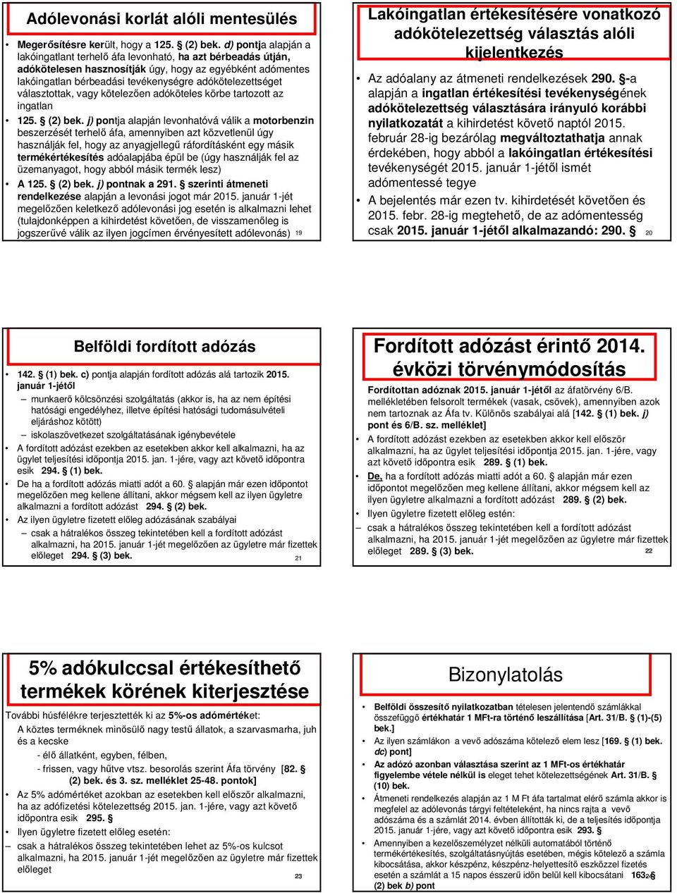 választottak, vagy kötelezően adóköteles körbe tartozott az ingatlan 125. (2) bek.