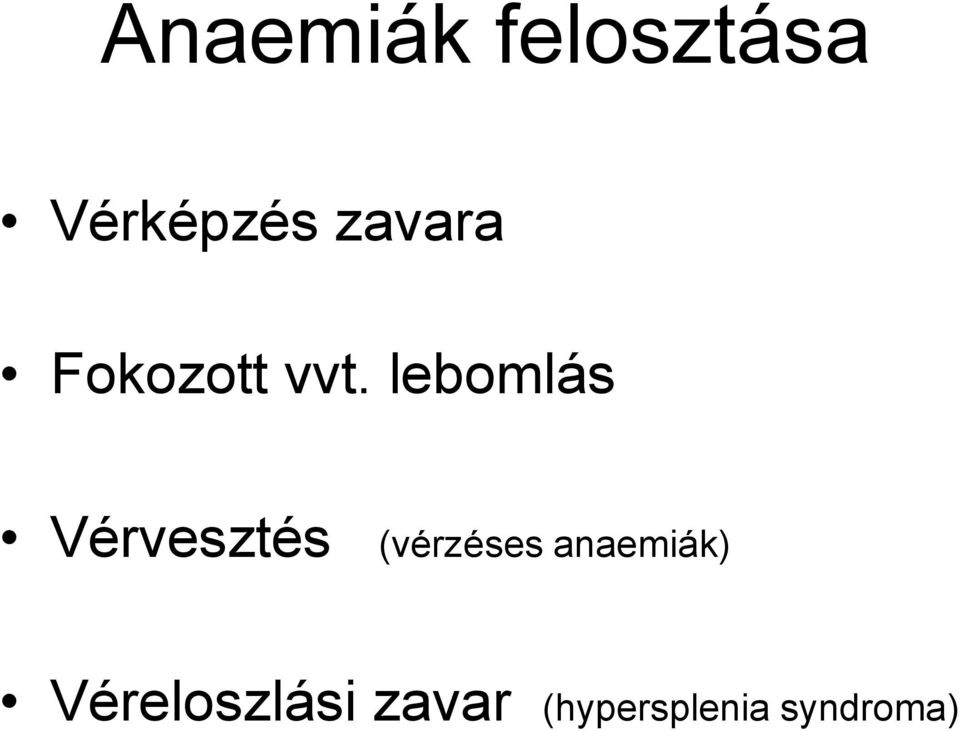 lebomlás Vérvesztés (vérzéses