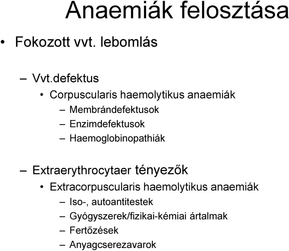 Enzimdefektusok Haemoglobinopathiák Extraerythrocytaer tényezők