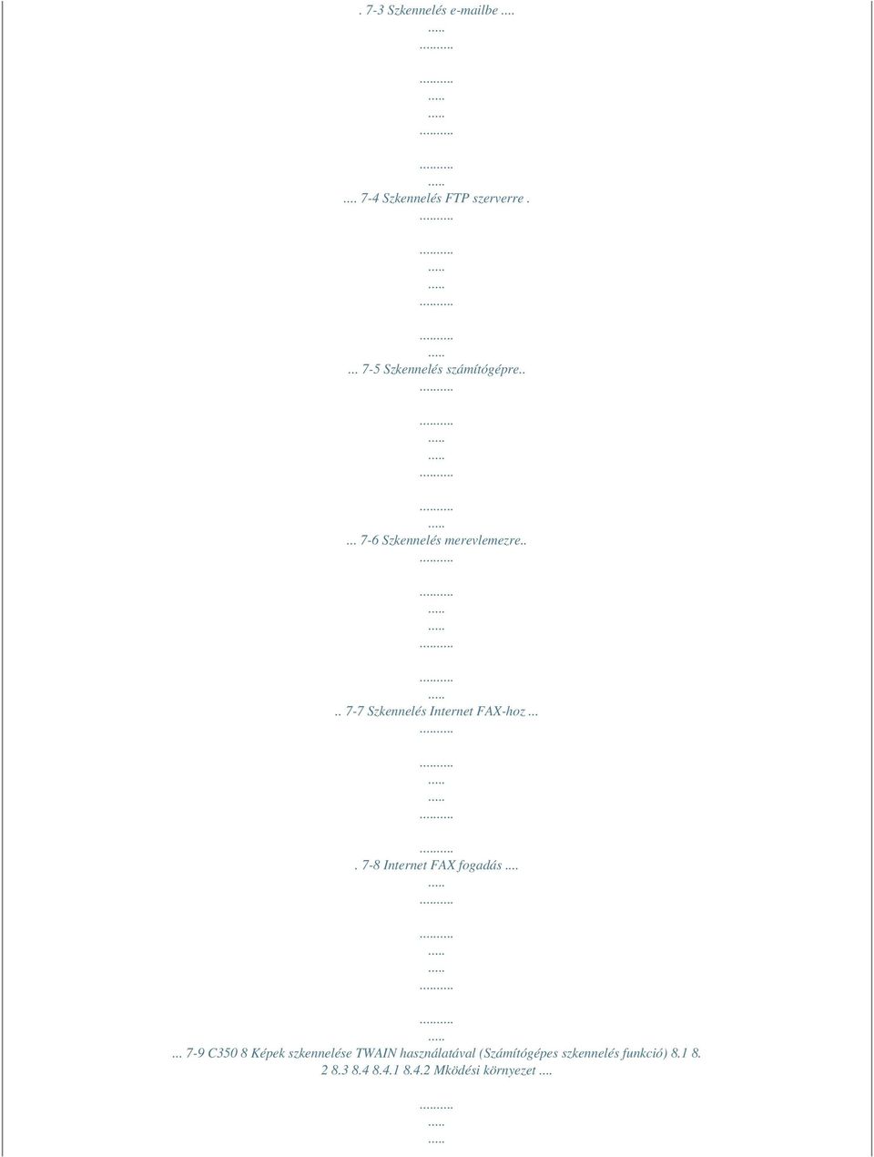 ... 7-7 Szkennelés Internet FAX-hoz.... 7-8 Internet FAX fogadás.