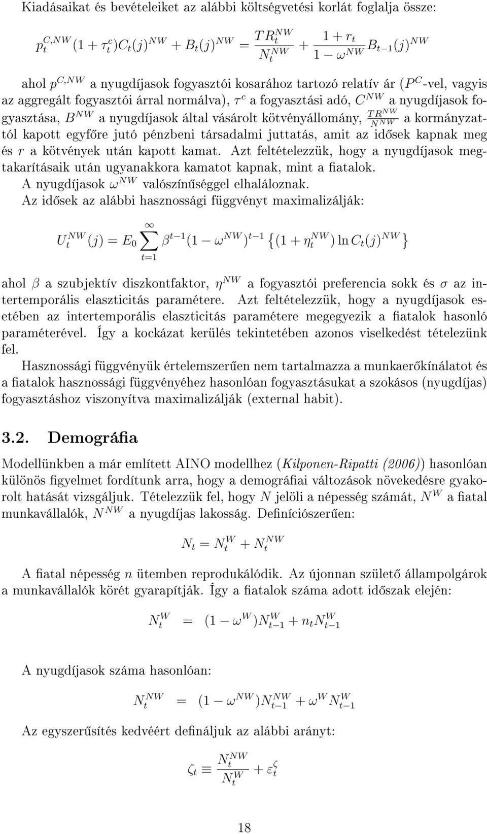 ársadalmi juaás, ami az id sek kapnak meg N NW és r a kövények uán kapo kama. Az feléelezzük, hogy a nyugdíjasok megakaríásaik uán ugyanakkora kamao kapnak, min a aalok.