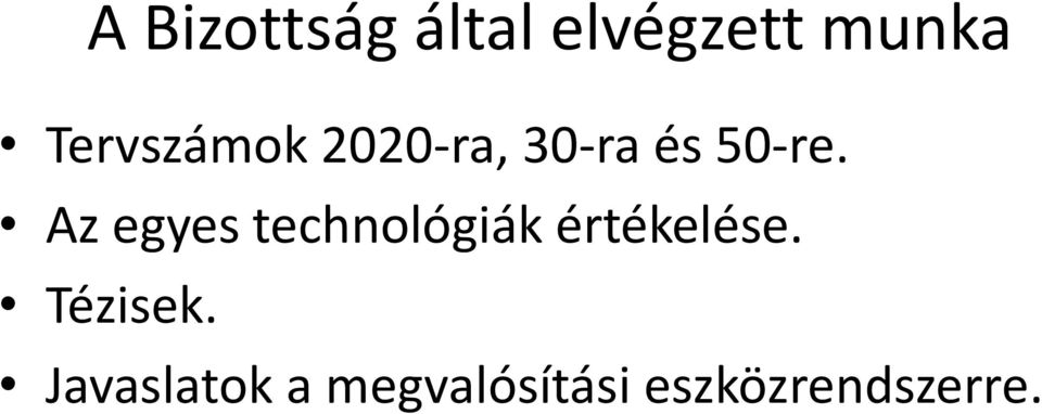 Az egyes technológiák értékelése.