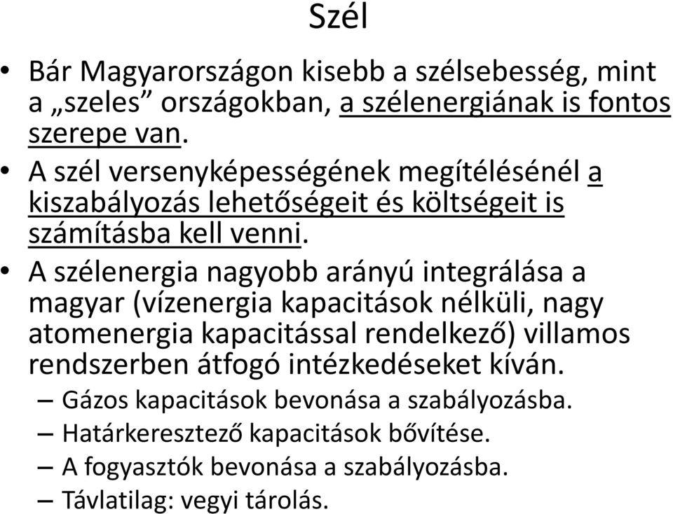 A szélenergia nagyobb arányú integrálása a magyar (vízenergia kapacitások nélküli, nagy atomenergia kapacitással rendelkező) villamos