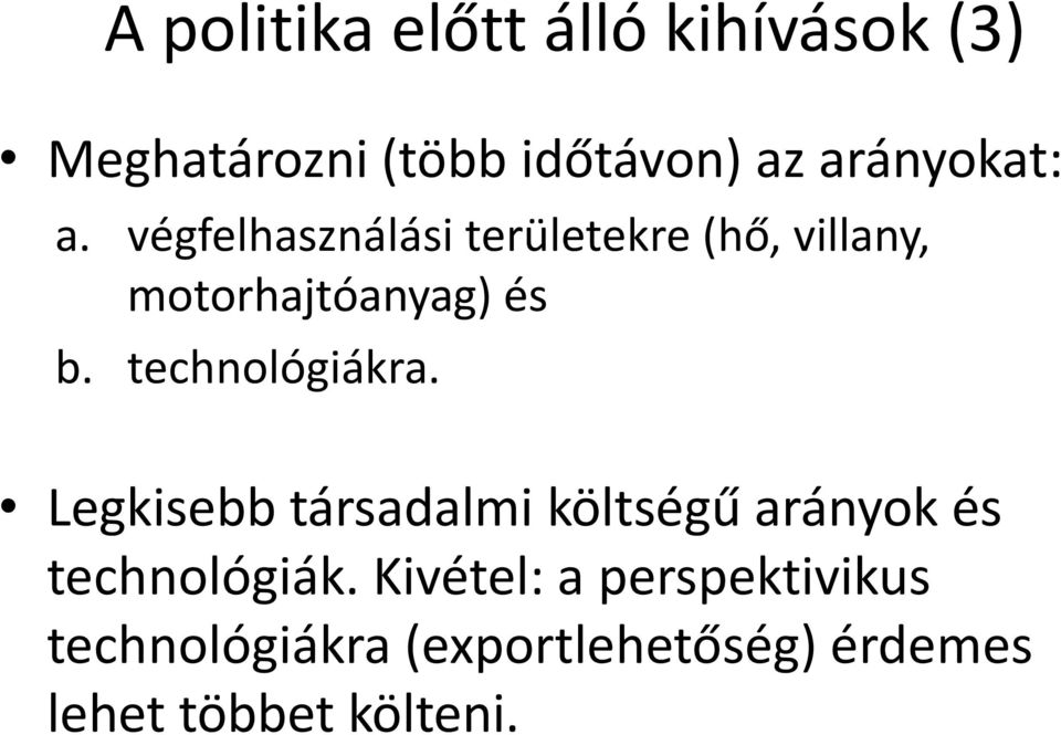 végfelhasználási területekre (hő, villany, motorhajtóanyag) és b.