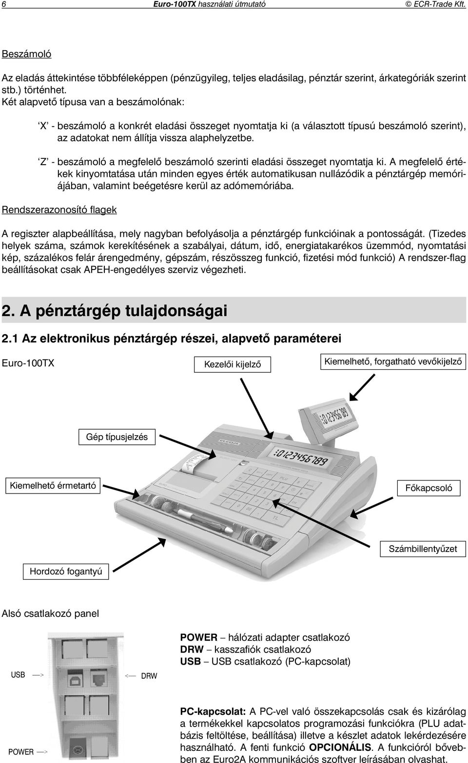 Z - beszámoló a megfelel beszámoló szerinti eladási összeget nyomtatja ki.