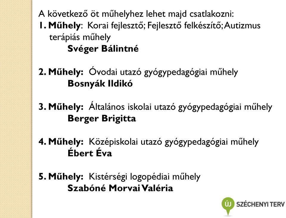 Műhely: Óvodai utazó gyógypedagógiai műhely Bosnyák Ildikó 3.