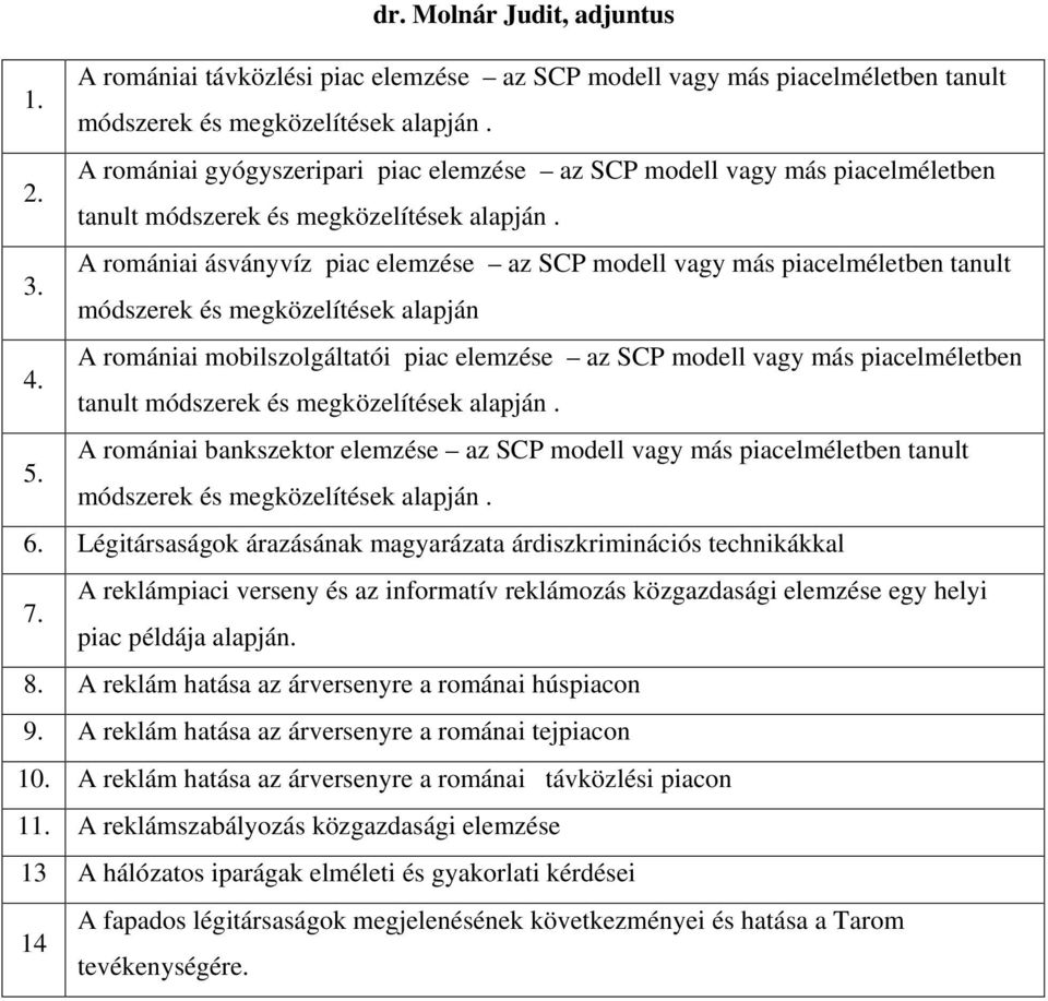 A romániai ásványvíz piac elemzése az SCP modell vagy más piacelméletben tanult módszerek és megközelítések alapján 4.